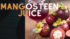 22 reasons to drink mangosteen juice