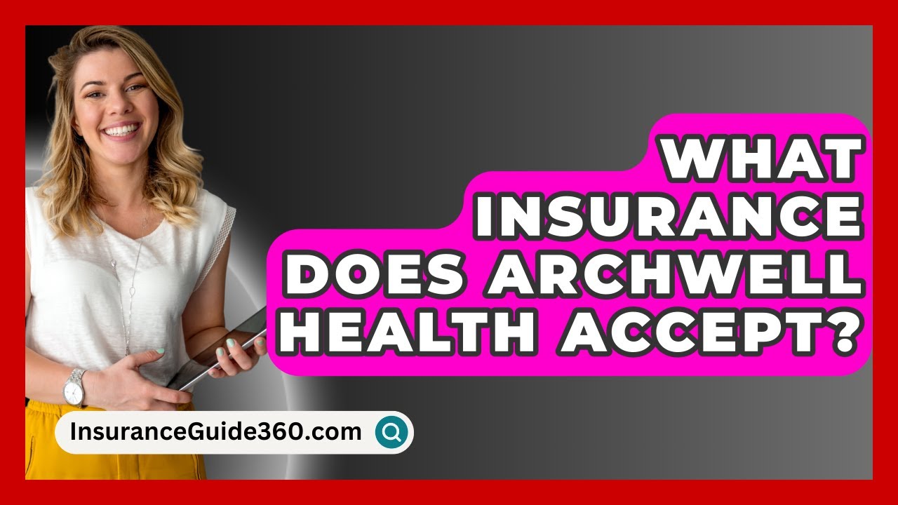 ArchWell Health: What Insurance & Plans Accepted? post thumbnail image